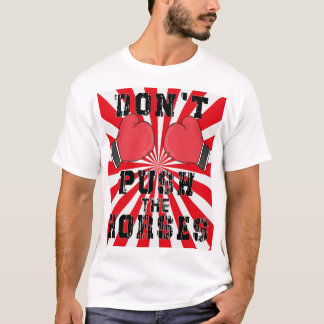Don't Push The Horses T-Shirt