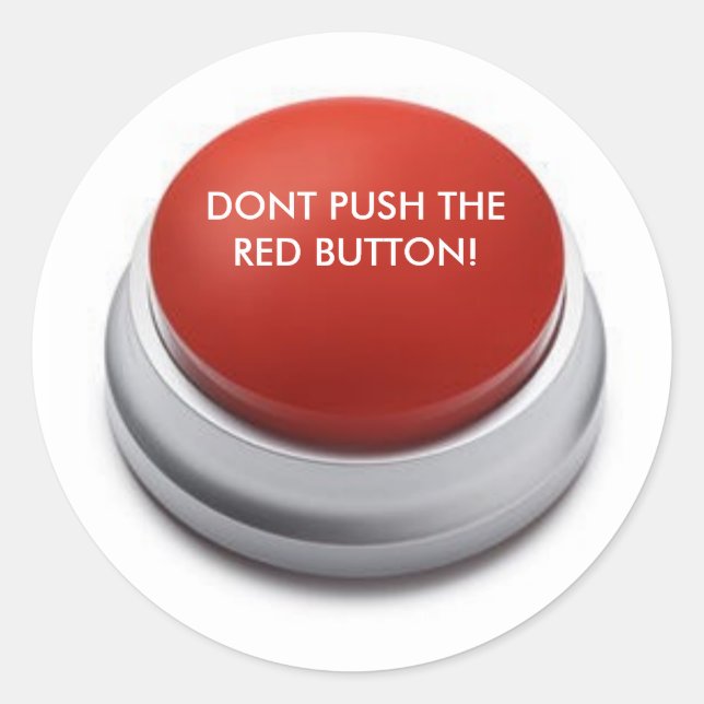 DONT PUSH THE RED BUTTON! CLASSIC ROUND STICKER (Front)