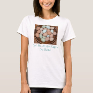 Don't Put All Your Eggs In One Basket T-Shirt
