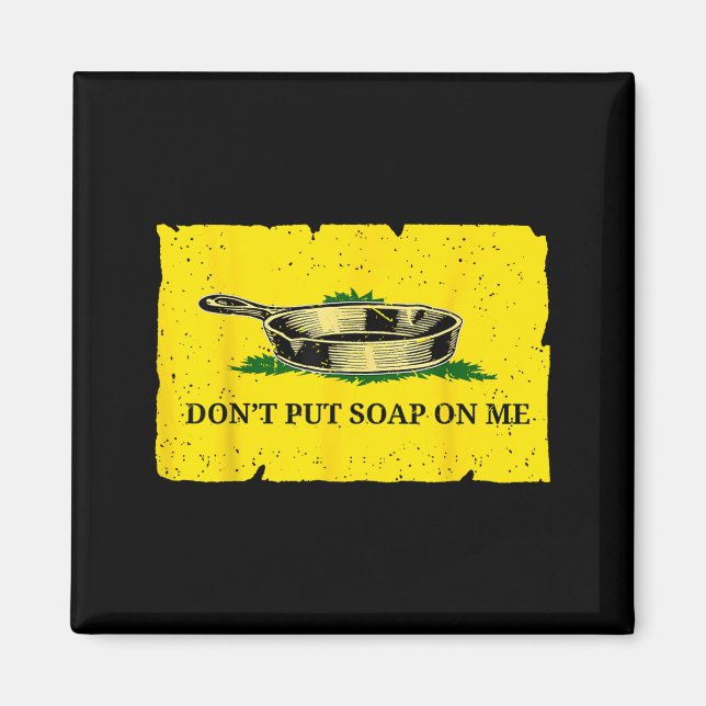 Don't Put Soap On Me  Magnet (Front)