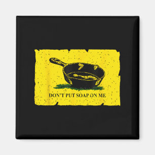 Don't Put Soap On Me  Magnet