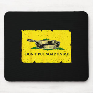 Don't Put Soap On Me Mouse Pad
