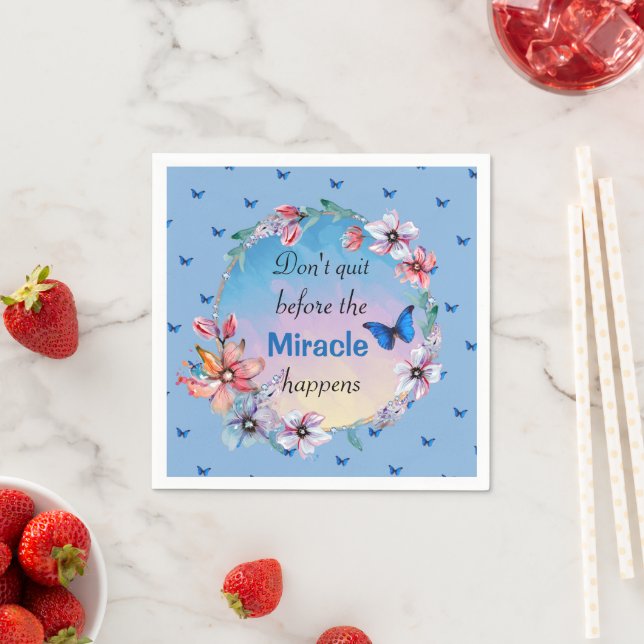 Don't Quit Before Miracle Happens | Blue Floral  Napkin (Insitu)