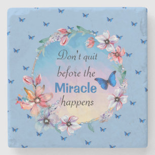 Don't Quit Before Miracle Happens Blue Floral Stone Coaster