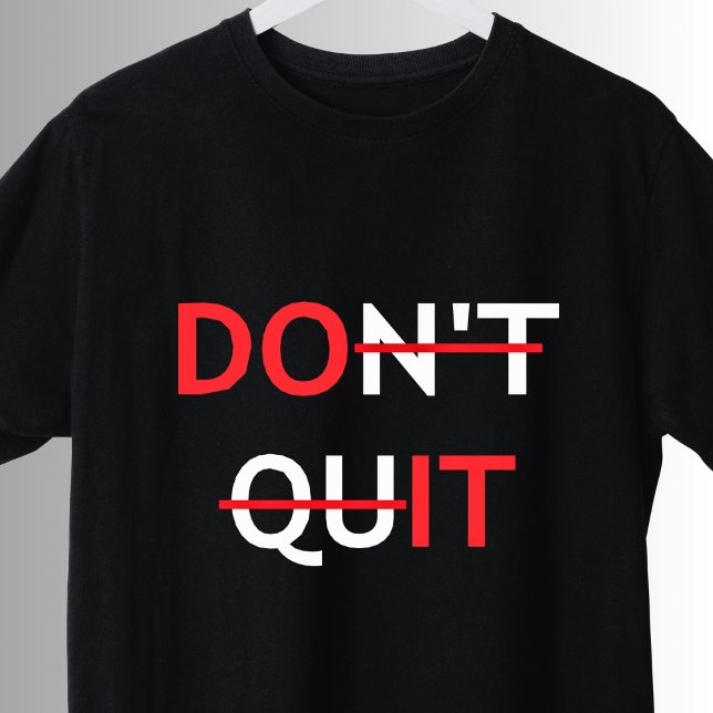 Don't Quit Do It Inspirational Motivational Quote T-Shirt (Creator Uploaded)