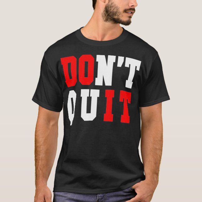 Dont Quit Do It Motivational  Inspirational Tee (Front)