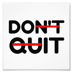 DON'T QUIT DO IT PHOTO PRINT