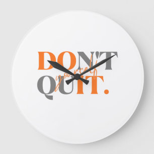 Don't Quit  Large Clock