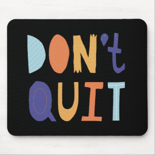 dont quit mous pad  mouse pad