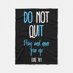 Don't Quit Pray And Never Give Up Long Sleeve  Fleece Blanket