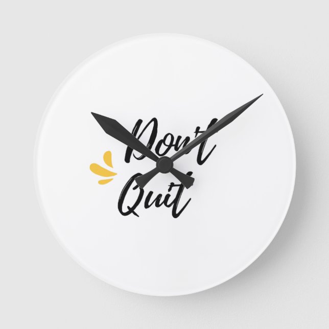 Don't quit  round clock (Front)