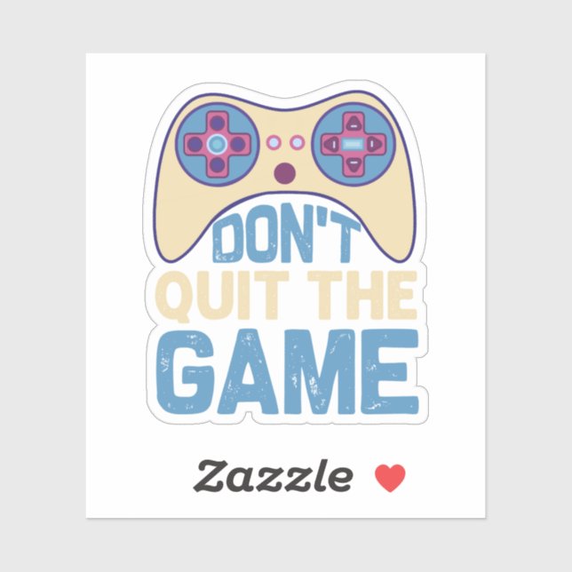 Don't Quit The Game - Video Gamer, Gamer Gift (Sheet)