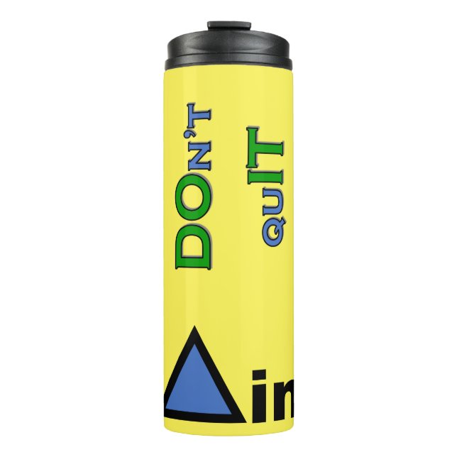 DOnt quIT tumbler (Front)