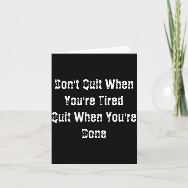 Dont Quit When Youre Tired Mens Cotton  Card (Front)