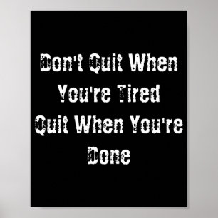 Dont Quit When Youre Tired Mens Cotton Poster