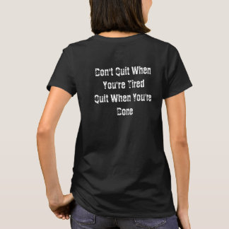 Don't Quit When You're Tired Womens 100% Cotton T-Shirt