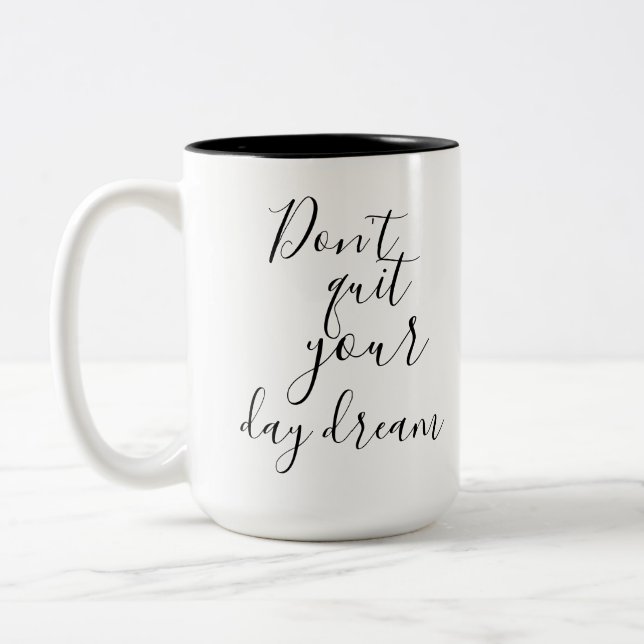 Don&#x27;t Quit Your Day Dream Mug (Left)