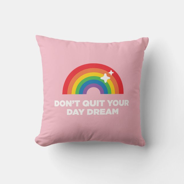 Don't Quit Your Day Dream Pillow (Front)