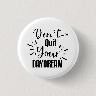 Don't Quit Your Daydream 3 Cm Round Badge