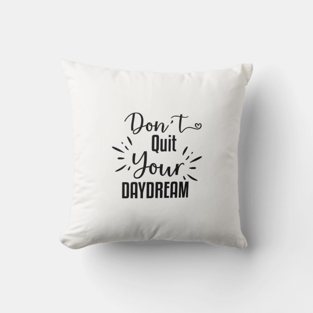 Don't Quit Your Daydream & All I need is Coffee Cushion (Front)