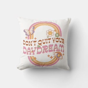 Don't Quit Your Daydream Cushion