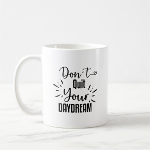 Don't Quit Your Daydream Invitation & Announcement Coffee Mug