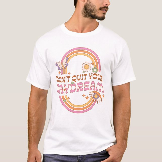 Don't Quit Your Daydream T-Shirt (Front)