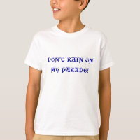 DON'T RAIN ON MY PARADE!
