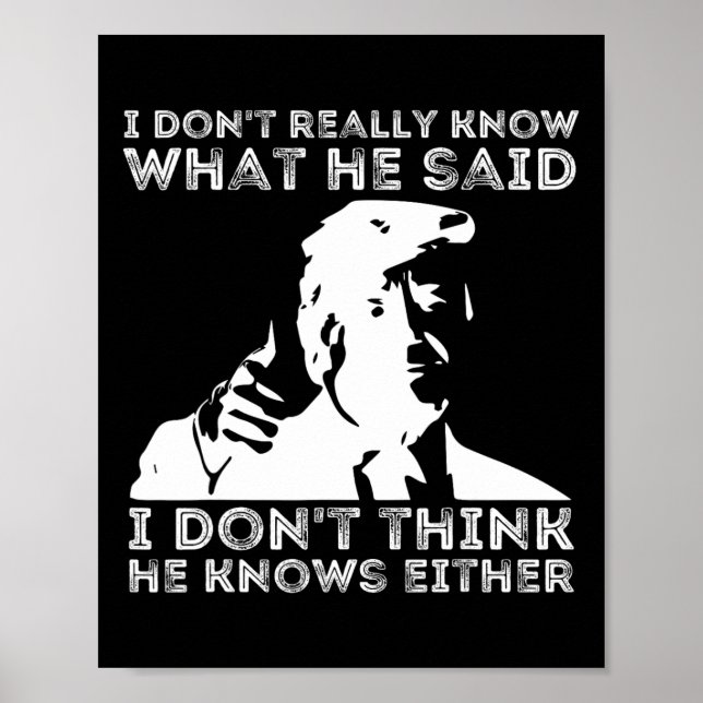 Don't Really Know What He Said Funny Pro Voting Tr Poster (Front)