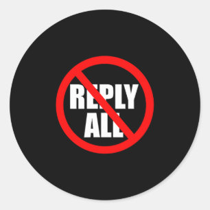 Don't Reply All Funny Office Humor  Classic Round Sticker