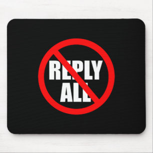 Don't Reply All Funny Office Humor  Mouse Pad