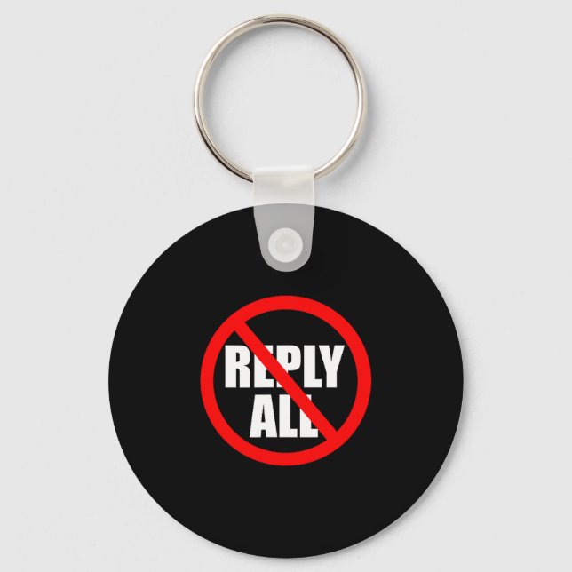 Don't Reply All Funny Office Humour  Key Ring (Front)