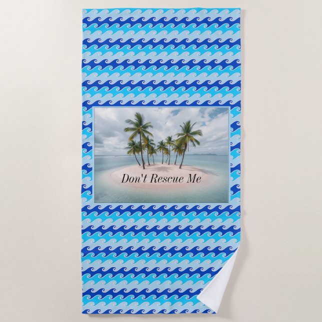 Don't Rescue Me Beach Towel (Front)