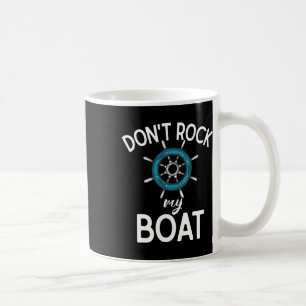 Dont Rock My Boat Boating Coffee Mug