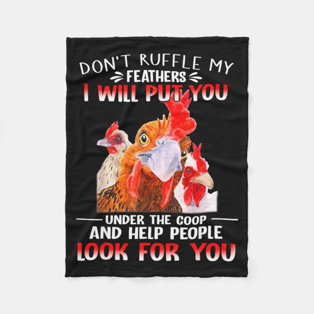 Don't Ruffle My Feathers I Will Put You Under Coop Fleece Blanket (Front)