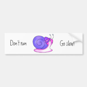 Don't run, Go slow! Bumper Sticker