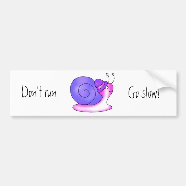 Don't run, Go slow! Bumper Sticker (Front)