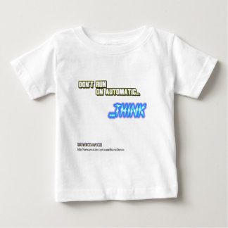 Don't Run on Automatic...THINK Baby T-Shirt