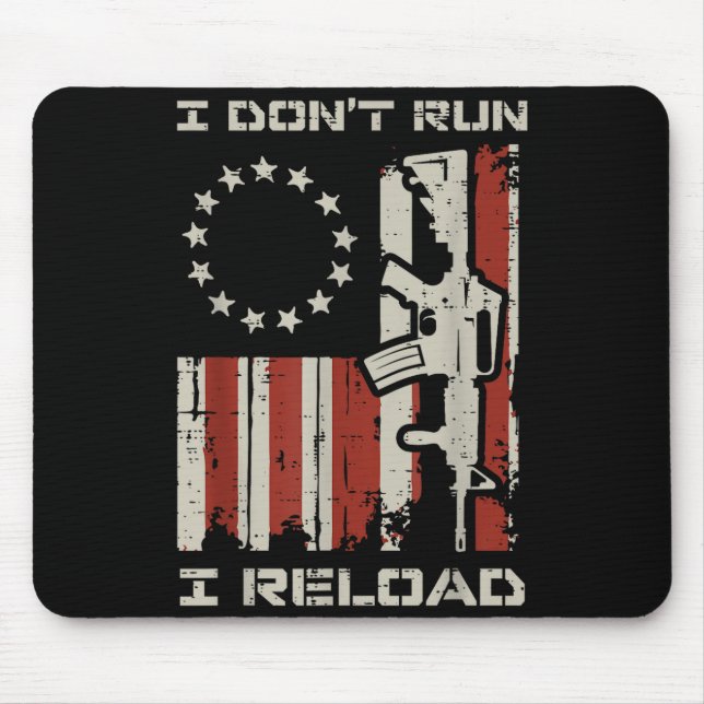 Dont run reload flag funny saying patriotic men mouse pad (Front)