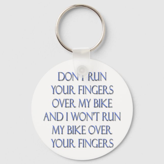 Don't Run Your Fingers Over My Bike and... Key Ring (Front)
