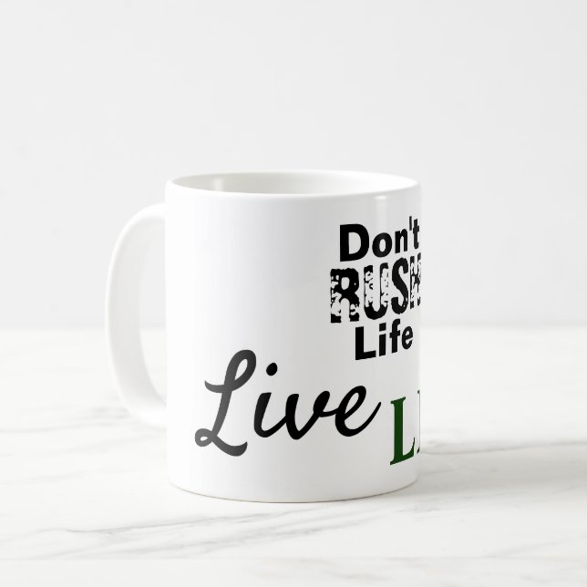Don't Rush Life Live Life Coffee Mug (Front Left)