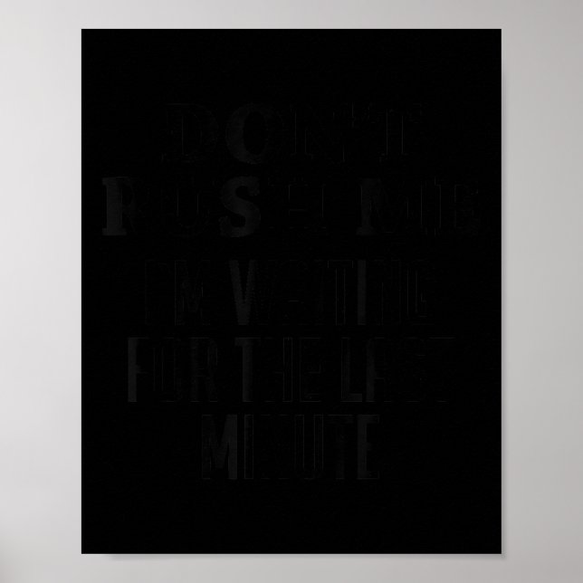 Don't rush me i'm waiting for last minute funny gi poster (Front)