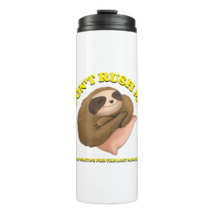 Don't Rush Me I'm Waiting For The Last Minute Thermal Tumbler