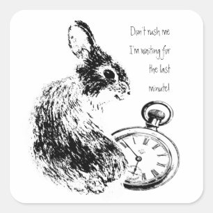 Don't Rush Me, Last Minute, Late Fun  Rabbit Square Sticker