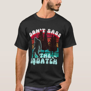Dont S The Squatch Funny Pun Joke T-Shirt