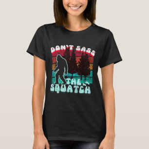 Dont S The Squatch Funny Pun Joke  T-Shirt