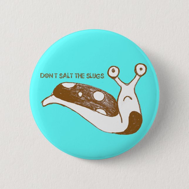 Don't Salt the Slugs pin (blue) (Front)
