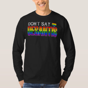Don't Say Desantis Anti Liberal Florida Say Gay Lg T-Shirt