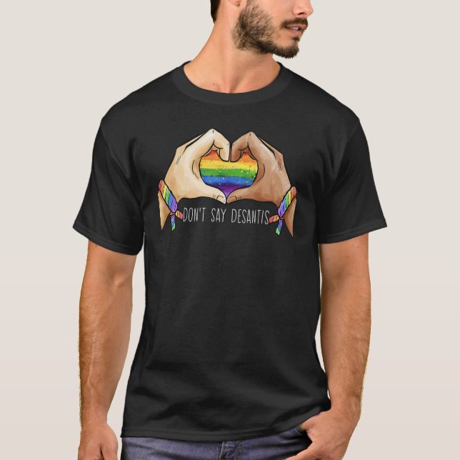 Dont Say DeSantis Say Gay LGBTQ Pride Flag Heart H T-Shirt (Front)