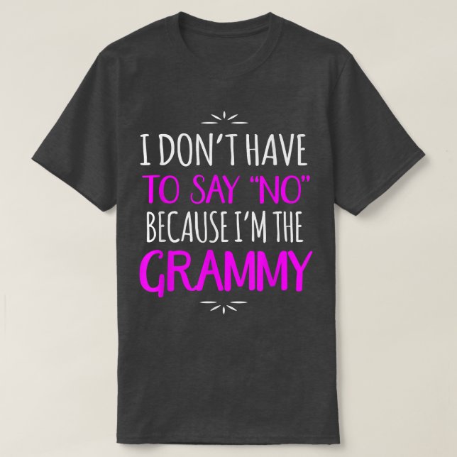 Don't Say No I'm The Grammy Grandmother  T-Shirt (Design Front)